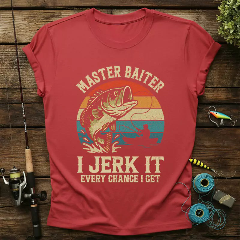 Master Baiter I Jerk It Every Chance I Get T-Shirt