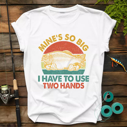 Mines So Big I Have To Use Two Hands T-Shirt