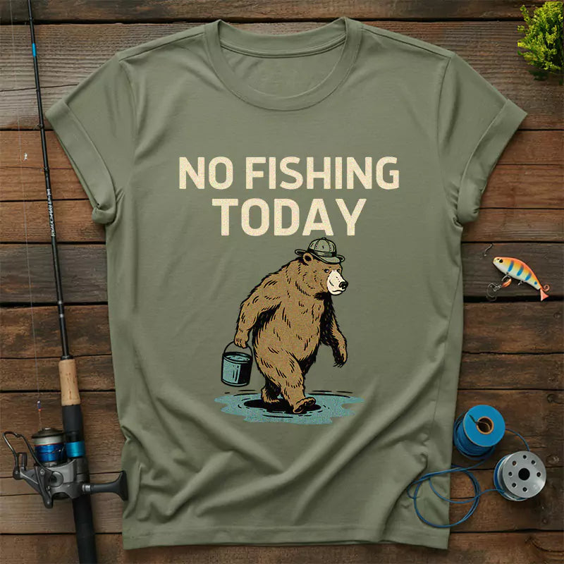 No Fishing Today T-Shirt