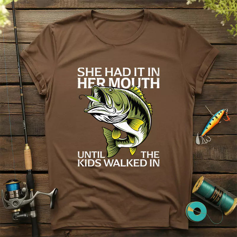 She Had It In Her Mouth Until The Kids Walked In T-Shirt