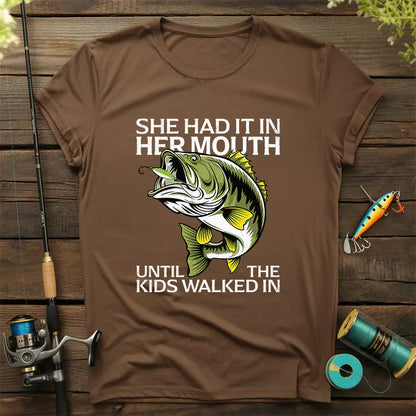 She Had It In Her Mouth Until The Kids Walked In T-Shirt