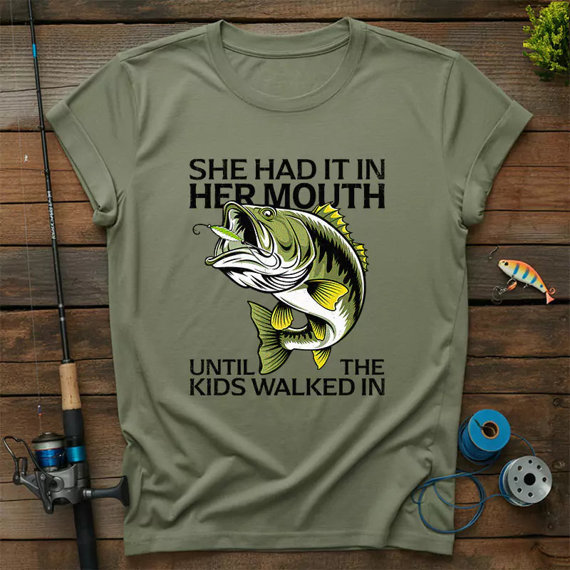She Had It In Her Mouth Until The Kids Walked In T-Shirt