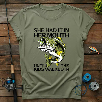 She Had It In Her Mouth Until The Kids Walked In T-Shirt