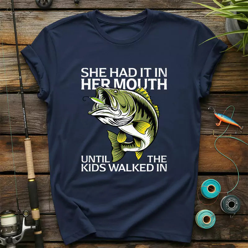 She Had It In Her Mouth Until The Kids Walked In T-Shirt