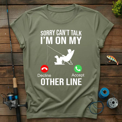 Sorry Can't Talk I'm On My Other Line Fishing T-Shirt