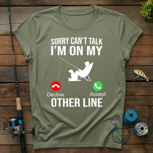 Sorry Can't Talk I'm On My Other Line Fishing T-Shirt